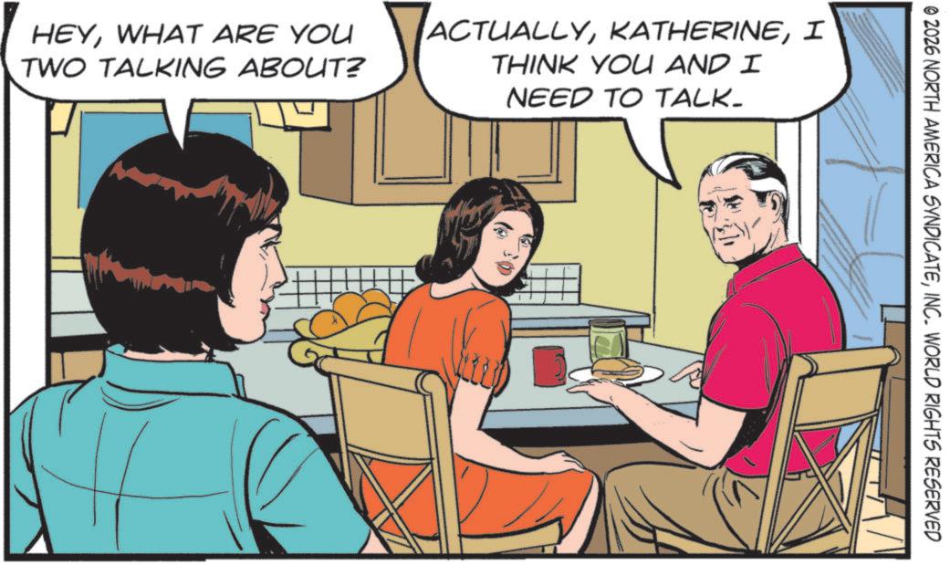 Animated cartoon OCR: HEYWHAT ARE YOU TWO TALKING ABOUT? ACTUALLYI THINK YOU AND I NEED TO TALK- © 2026 NORTH AMERICA SYNDICATEINC. WORLD RIGHTS RESERVED HEYWHAT ARE YOU TWO TALKING ABOUT ? ACTUALLYI THINK YOU AND I NEED TO TALK- © 2026 NORTH AMERICA SYNDICATEINC . WORLD RIGHTS RESERVED