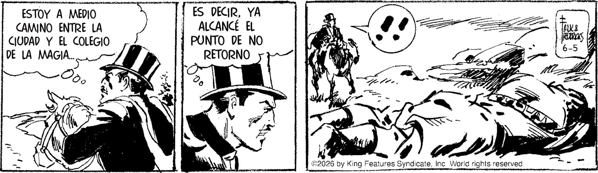 Animation OCR: ES DECIRYA ALCANCE EL PUNTO DE NO RETORNO ESTOY A MEDIO CAMINO ENTRE LA CIUDAD Y EL COLEGIO DE LA MAGIA..... 100 11 100 €2026 by King Features SyndicateInc. World rights reserved. TALK & RETRICKS 6-5 ES DECIRYA ALCANCE EL PUNTO DE NO RETORNO ESTOY A MEDIO CAMINO ENTRE LA CIUDAD Y EL COLEGIO DE LA MAGIA ..... 100 11 100 € 2026 by King Features SyndicateInc. World rights reserved . TALK & RETRICKS 6-5