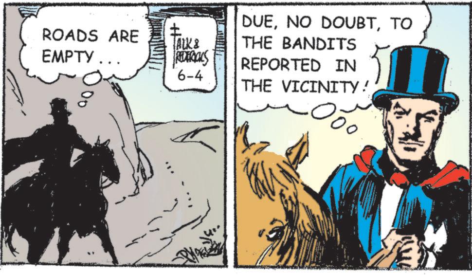 Comics OCR: ROADS ARE EMPTY... TALK & REDERICKS DUETO THE BANDITS REPORTED IN 6-4 THE VICINITY! 00 ROADS ARE EMPTY ... TALK & REDERICKS DUENO DOUBTTO THE BANDITS REPORTED IN 6-4 THE VICINITY ! 00