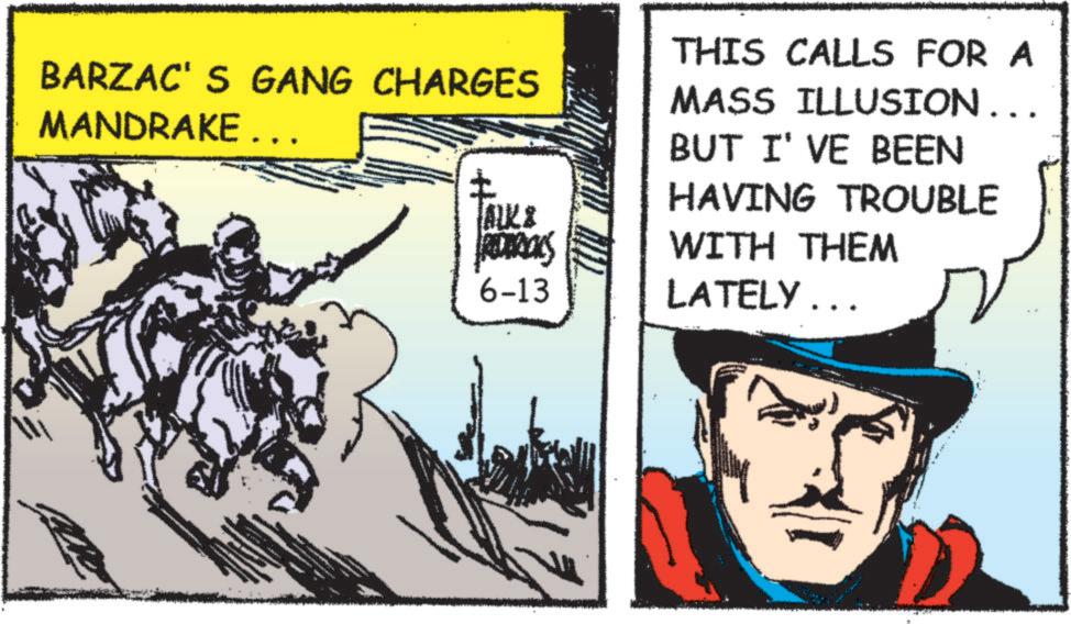 Publication OCR: BARZAC'S GANG CHARGES MANDRAKE ... TALK & 6-13 THIS CALLS FOR A MASS ILLUSION... BUT I'VE BEEN HAVING TROUBLE WITH THEM LATELY... BARZAC'S GANG CHARGES MANDRAKE ... TALK & 6-13 THIS CALLS FOR A MASS ILLUSION ... BUT I'VE BEEN HAVING TROUBLE WITH THEM LATELY ...