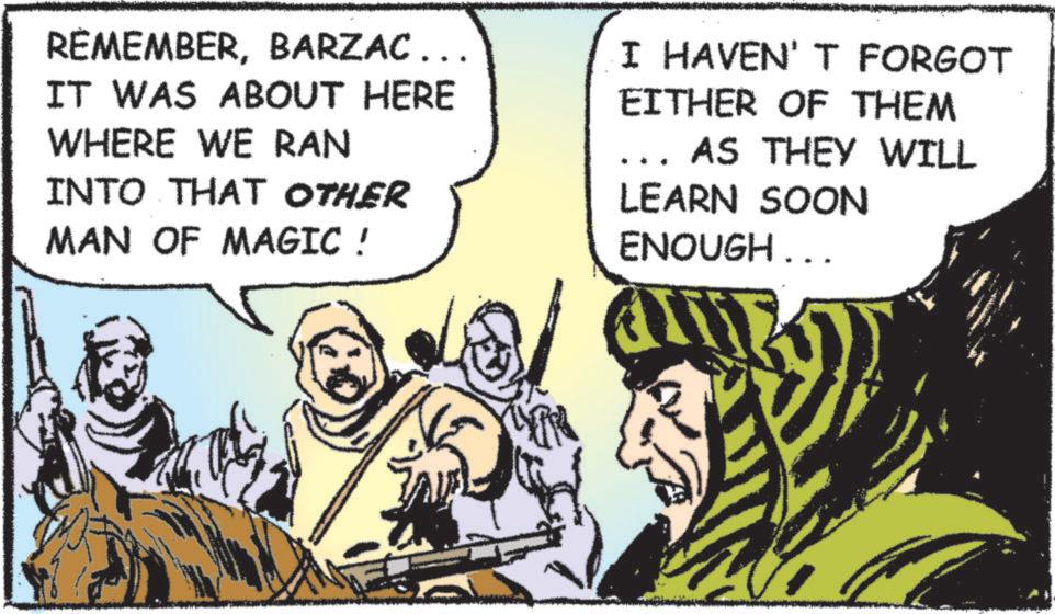 Animated cartoon OCR: REMEMBERBARZAC….. IT WAS ABOUT HERE WHERE WE RAN INTO THAT OTHER MAN OF MAGIC ! I HAVEN'T FORGOT EITHER OF THEM AS THEY WILL LEARN SOON ENOUGH... a REMEMBERBARZAC … .. IT WAS ABOUT HERE WHERE WE RAN INTO THAT OTHER MAN OF MAGIC ! I HAVEN'T FORGOT EITHER OF THEM AS THEY WILL LEARN SOON ENOUGH ... a