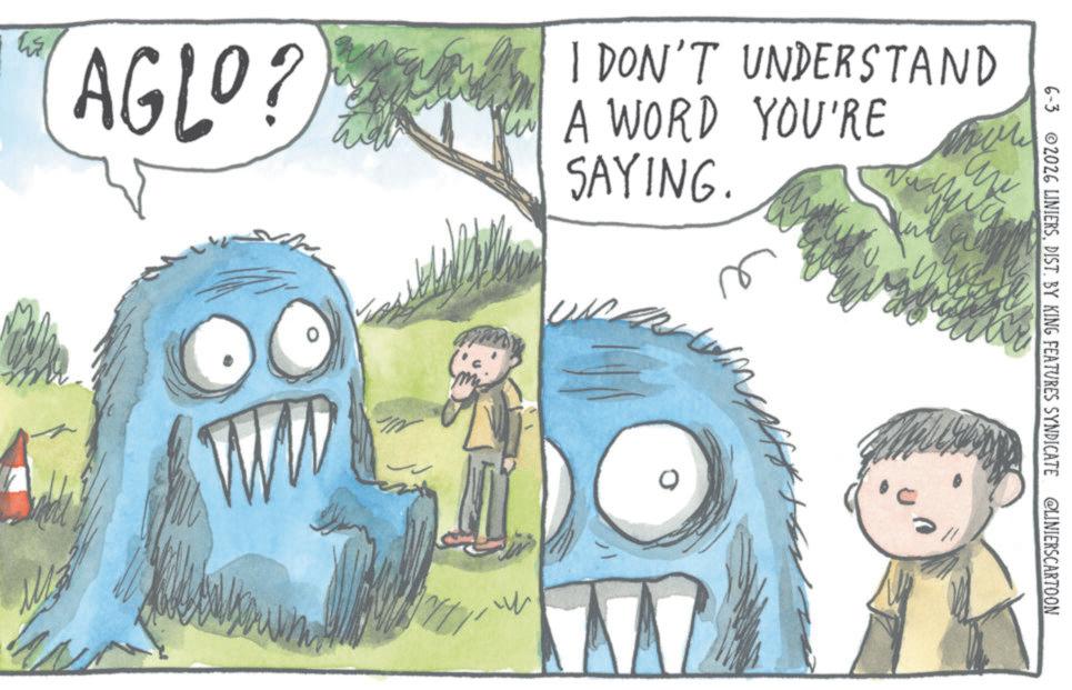 Fictional character OCR: 63 6-3 2026 LINIERSDIST. BY KING FEATURES SYNDICATE @LINIERSCARTOON AGLO? I DON'T UNDERSTAND A WORD YOU'RE SAYING. 63 6-3 2026 LINIERSDIST . BY KING FEATURES SYNDICATE @LINIERSCARTOON AGLO ? I DON'T UNDERSTAND A WORD YOU'RE SAYING .