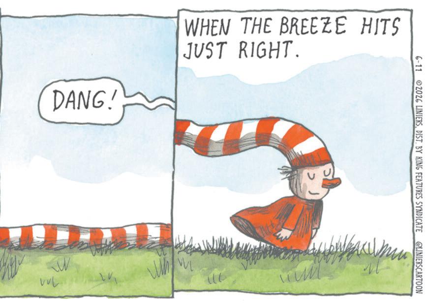 DIST. BY KING FEATURES SYNDICATE @LINIERSCARTOON DANG! WHEN THE BREEZE HITS JUST RIGHT. W ??? Why wi ?? 11 6-11 2026 LINIERSDIST . BY KING FEATURES SYNDICATE @LINIERSCARTOON DANG ! WHEN THE BREEZE HITS JUST RIGHT . W ??? Why wi ?? 11