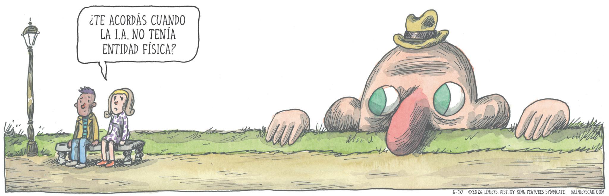 Fictional character OCR: ¿TE ACORDÁS CUANDO LA I.A. NO TENÍA ENTIDAD FÍSICA? 6-10 2026 LINIERSDIST. BY KING FEATURES SYNDICATE @LINIERS CARTOON ¿ TE ACORDÁS CUANDO LA I.A. NO TENÍA ENTIDAD FÍSICA ? 6-10 2026 LINIERSDIST . BY KING FEATURES SYNDICATE @LINIERS CARTOON