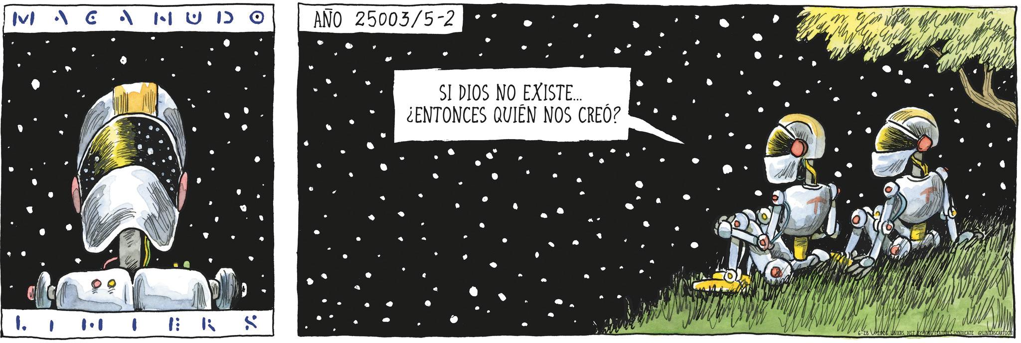 Graphic design OCR: MCANUD O AÑO 25003/5-2 SI DIOS NO EXISTE... ¿ENTONCES QUIÉN NOS CREÓ? 2026 LINIERSDIST BY KING FEATURES SYNDICATE @LINTERSCARTOON M CANUD O AÑO 25003 / 5-2 SI DIOS NO EXISTE ... ¿ ENTONCES QUIÉN NOS CREÓ ? 2026 LINIERSDIST BY KING FEATURES SYNDICATE @LINTERSCARTOON