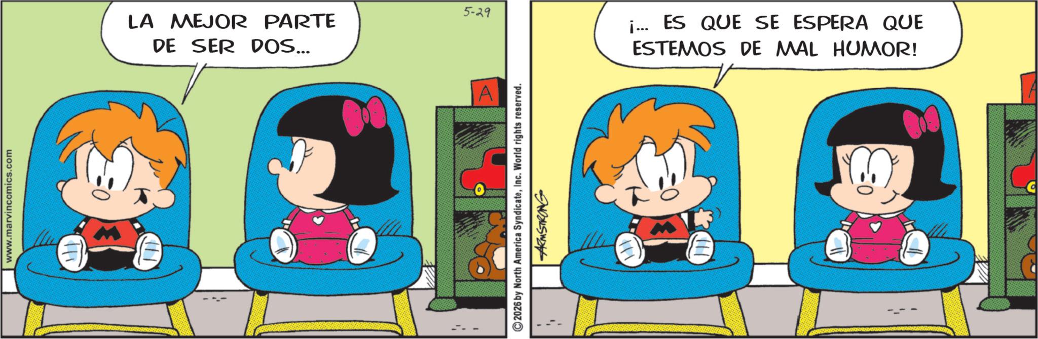 Pleased OCR: www.marvincomics.com 5-29 LA MEJOR PARTE DE SER DOS... ©2026 by North America SyndicateInc. World rights reserved. ARMSTRONG i... ES QUE SE ESPERA QUE ESTEMOS DE MAL HUMOR! www.marvincomics.com 5-29 LA MEJOR PARTE DE SER DOS ... © 2026 by North America SyndicateInc. World rights reserved . ARMSTRONG i ... ES QUE SE ESPERA QUE ESTEMOS DE MAL HUMOR !