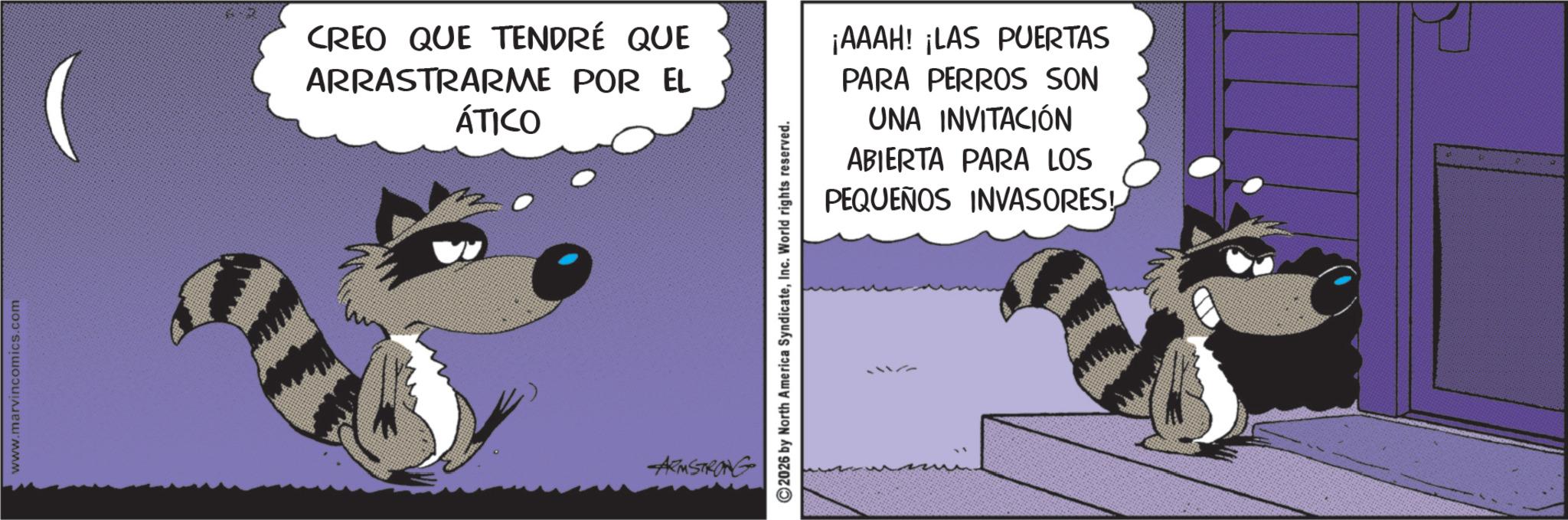 Fictional character OCR: www.marvincomics.com CREO QUE TENDRÉ QUE ARRASTRARME POR EL ÁTICO ARMSTRONG ¡AAAH! ¡LAS PUERTAS PARA PERROS SON UNA INVITACIÓN ABIERTA PARA LOS PEQUEÑOS INVASORES! 2026 by North America SyndicateInc. World rights reserved. 11177 www.marvincomics.com CREO QUE TENDRÉ QUE ARRASTRARME POR EL ÁTICO ARMSTRONG ¡ AAAH ! ¡ LAS PUERTAS PARA PERROS SON UNA INVITACIÓN ABIERTA PARA LOS PEQUEÑOS INVASORES ! 2026 by North America SyndicateInc. World rights reserved . 11177