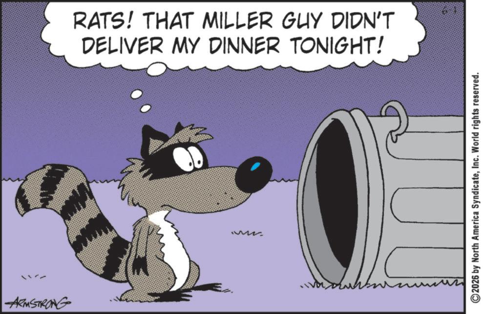 Fictional character OCR: ARMSTRONG RATS! THAT MILLER GUY DIDN'T DELIVER MY DINNER TONIGHT! 2026 by North America SyndicateInc. World rights reserved. ARMSTRONG RATS ! THAT MILLER GUY DIDN'T DELIVER MY DINNER TONIGHT ! 2026 by North America SyndicateInc. World rights reserved .