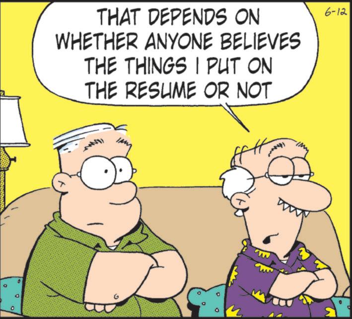 Happiness OCR: ? THAT DEPENDS ON WHETHER ANYONE BELIEVES THE THINGS I PUT ON THE RESUME OR NOT -.....1 many 6-12 ? THAT DEPENDS ON WHETHER ANYONE BELIEVES THE THINGS I PUT ON THE RESUME OR NOT -..... 1 many 6-12