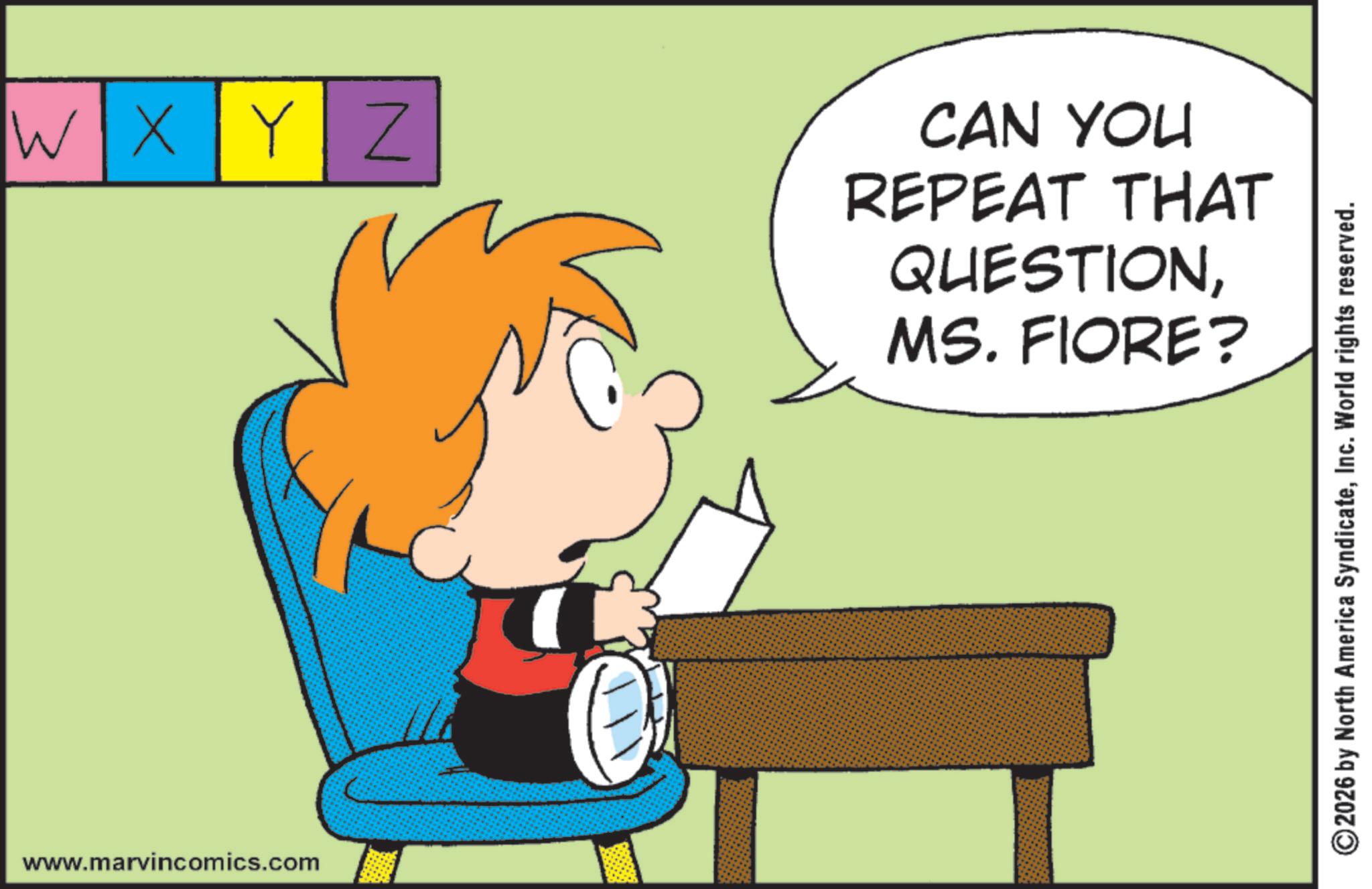 Clip art OCR: WXYZ CAN YOU REPEAT THAT QUESTIONMS. FIORE? www.marvincomics.com 2026 by North America SyndicateInc. World rights reserved. WXYZ CAN YOU REPEAT THAT QUESTIONMS . FIORE ? www.marvincomics.com 2026 by North America SyndicateInc. World rights reserved .