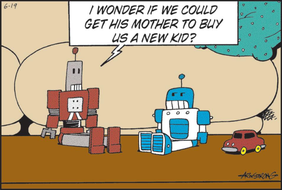 Toy OCR: 6-19 I WONDER IF WE COULD GET HIS MOTHER TO BUY US A NEW KID? ARMSTRONG 6-19 I WONDER IF WE COULD GET HIS MOTHER TO BUY US A NEW KID ? ARMSTRONG