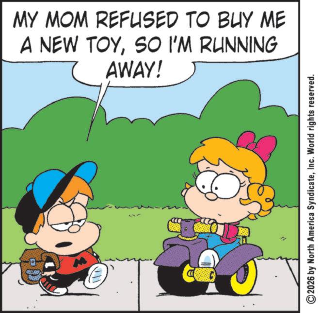 Comic book OCR: MY MOM REFUSED TO BUY ME A NEW TOYSO I'M RUNNING AWAY! ©2026 by North America SyndicateInc. World rights reserved. MY MOM REFUSED TO BUY ME A NEW TOYSO I'M RUNNING AWAY ! © 2026 by North America SyndicateInc. World rights reserved .