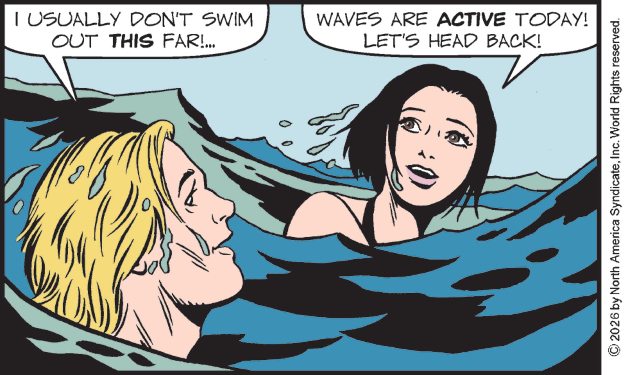 Gesture OCR: I USUALLY DON'T SWIM OUT THIS FAR!... WAVES ARE ACTIVE TODAY! LET'S HEAD BACK! E 2026 by North America SyndicateInc. World Rights reserved. I USUALLY DON'T SWIM OUT THIS FAR ! ... WAVES ARE ACTIVE TODAY ! LET'S HEAD BACK ! E 2026 by North America SyndicateInc. World Rights reserved .
