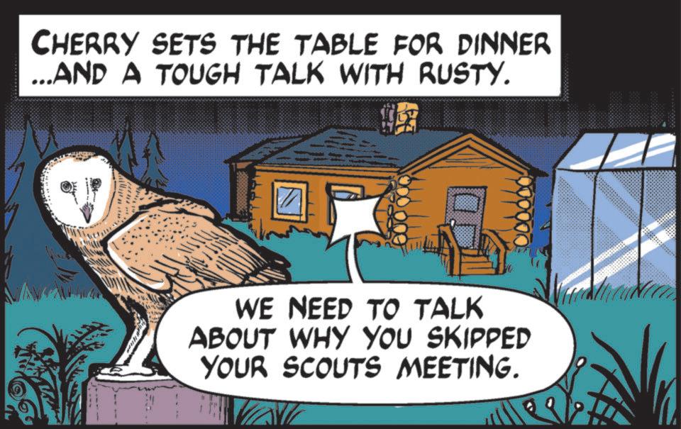 Fiction OCR: CHERRY SETS THE TABLE FOR DINNER ...AND A TOUGH TALK WITH RUSTY. WE NEED TO TALK ABOUT WHY YOU SKIPPED YOUR SCOUTS MEETING. CHERRY SETS THE TABLE FOR DINNER ... AND A TOUGH TALK WITH RUSTY . WE NEED TO TALK ABOUT WHY YOU SKIPPED YOUR SCOUTS MEETING .