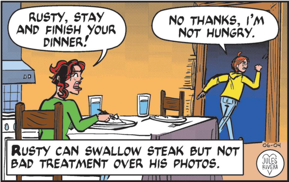 Publication OCR: RUSTYSTAY AND FINISH YOUR DINNER! DO NO THANKSI'M NOT HUNGRY. RUSTY CAN SWALLOW STEAK BUT NOT BAD TREATMENT OVER HIS PHOTOS. 06-04 JULES RIVERA V RUSTYSTAY AND FINISH YOUR DINNER ! DO NO THANKSI'M NOT HUNGRY . RUSTY CAN SWALLOW STEAK BUT NOT BAD TREATMENT OVER HIS PHOTOS . 06-04 JULES RIVERA V