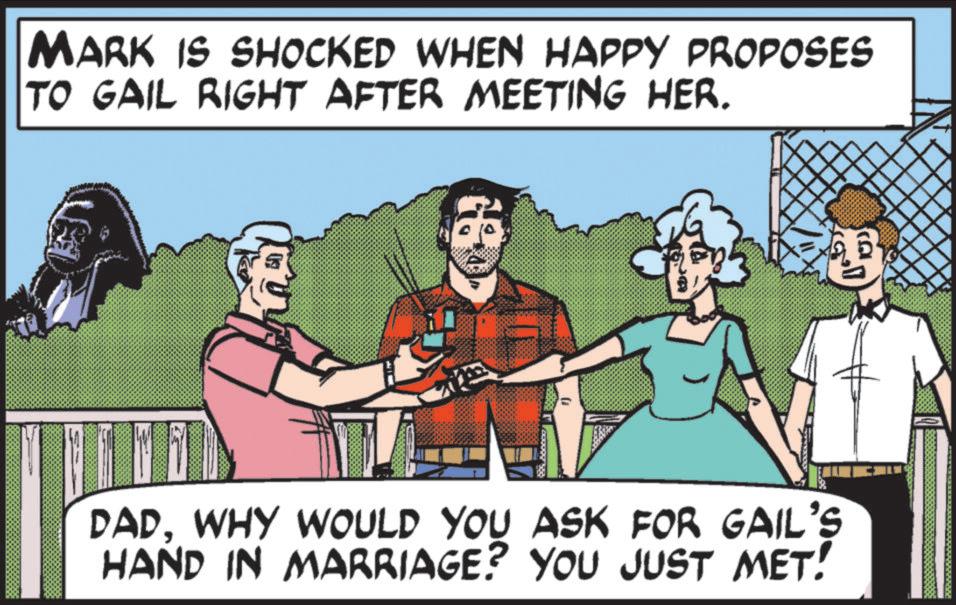Humour OCR: MARK IS SHOCKED WHEN HAPPY PROPOSES TO GAIL RIGHT AFTER MEETING HER. DADWHY WOULD YOU ASK FOR GAIL'S HAND IN MARRIAGE? YOU JUST MET! MARK IS SHOCKED WHEN HAPPY PROPOSES TO GAIL RIGHT AFTER MEETING HER . DADWHY WOULD YOU ASK FOR GAIL'S HAND IN MARRIAGE ? YOU JUST MET !