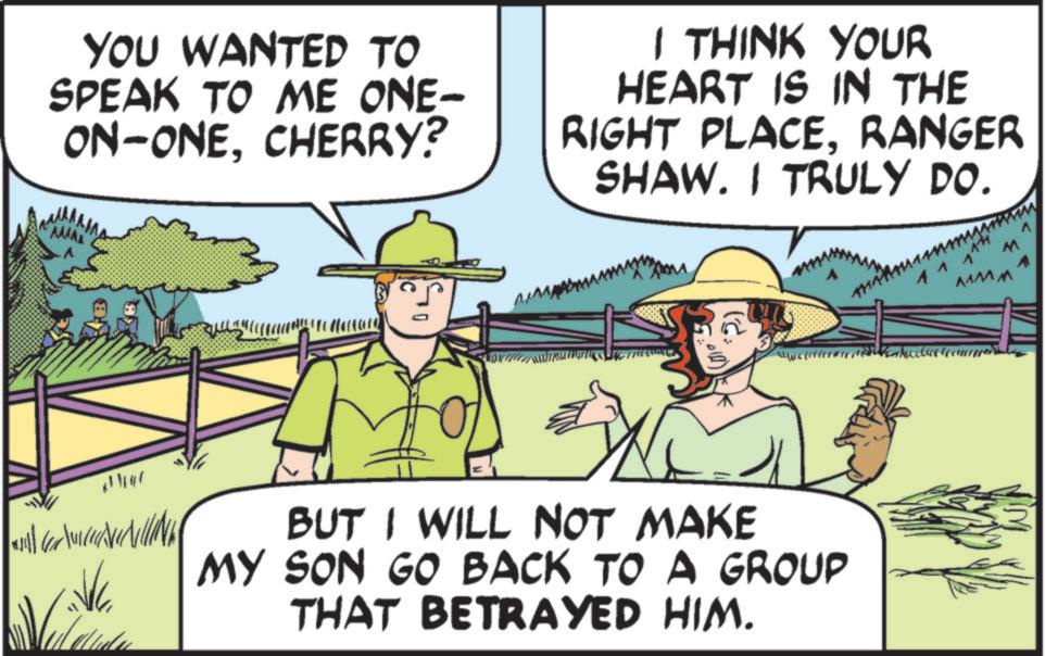 Animated cartoon OCR: YOU WANTED TO SPEAK TO ME ONE- ON-ONECHERRY? I THINK YOUR HEART IS IN THE RIGHT PLACERANGER SHAW. I TRULY DO. AMA soil for tourantred alle BUT I WILL NOT MAKE MY SON GO BACK TO A GROUP THAT BETRAYED HIM. M ????? YOU WANTED TO SPEAK TO ME ONE- ON - ONECHERRY ? I THINK YOUR HEART IS IN THE RIGHT PLACERANGER SHAW . I TRULY DO . AMA soil for tourantred alle BUT I WILL NOT MAKE MY SON GO BACK TO A GROUP THAT BETRAYED HIM . M ?????