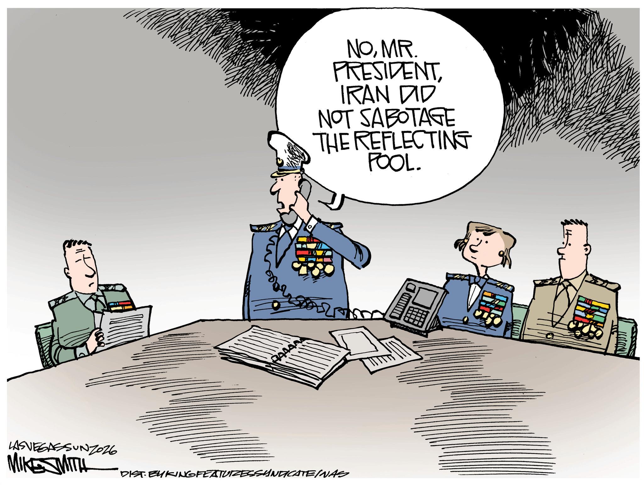 Fiction OCR: NOMR. PRESIDENTIRAN DID NOT SABOTAGE THE REFLECTING POOL. LASVEGASSUNZO26 MIKESMITH DIST. BYKING FEATURESSYNDICATEINAS NOMR . PRESIDENTIRAN DID NOT SABOTAGE THE REFLECTING POOL . LASVEGASSUNZO26 MIKESMITH DIST . BYKING FEATURESSYNDICATEINAS