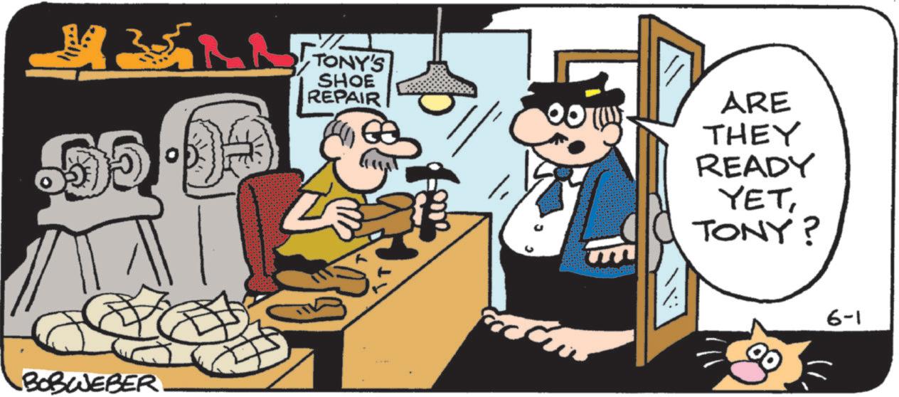 Humour OCR: BOBWEBER TONY'S SHOE REPAIR ARE THEY READY YETTONY? 6-1 BOBWEBER TONY'S SHOE REPAIR ARE THEY READY YETTONY ? 6-1