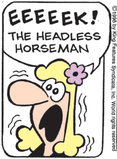 Happiness OCR: ©1998 by King Features SyndicateInc. World rights reserved EEEEEK! THE HEADLESS HORSEMAN © 1998 by King Features SyndicateInc. World rights reserved EEEEEK ! THE HEADLESS HORSEMAN