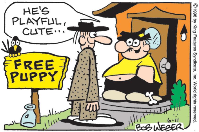 Humour OCR: HE'S PLAYFULVoo CUTE... FREE PUPPY Then Lay ©1998 by King Features SyndicateInc. World rights reserved. !!-9 BOB WEBER HE'S PLAYFULVoo CUTE ... FREE PUPPY Then Lay © 1998 by King Features SyndicateInc. World rights reserved . !! - 9 BOB WEBER