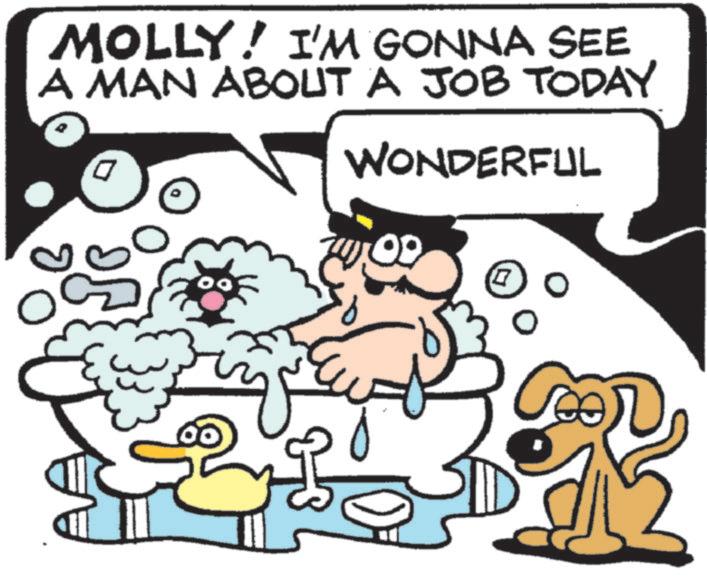 Fiction OCR: MOLLY! I'M GONNA SEE A MAN ABOUT A JOB TODAY WONDERFUL MOLLY ! I'M GONNA SEE A MAN ABOUT A JOB TODAY WONDERFUL
