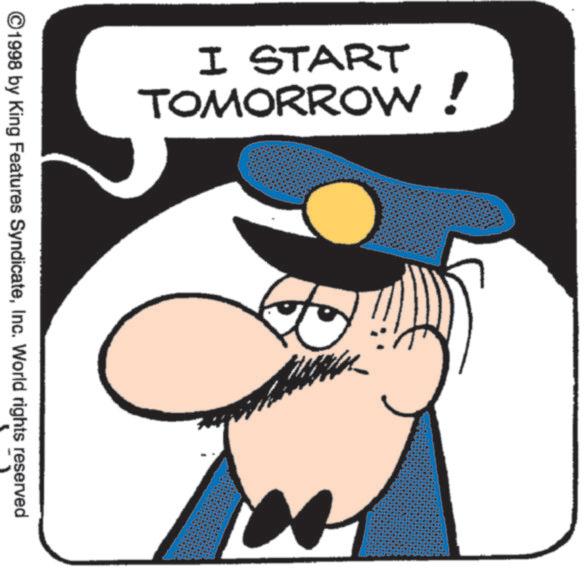 Fictional character OCR: I START TOMORROW! ©1998 by King Features SyndicateInc. World rights reserved I START TOMORROW ! © 1998 by King Features SyndicateInc. World rights reserved