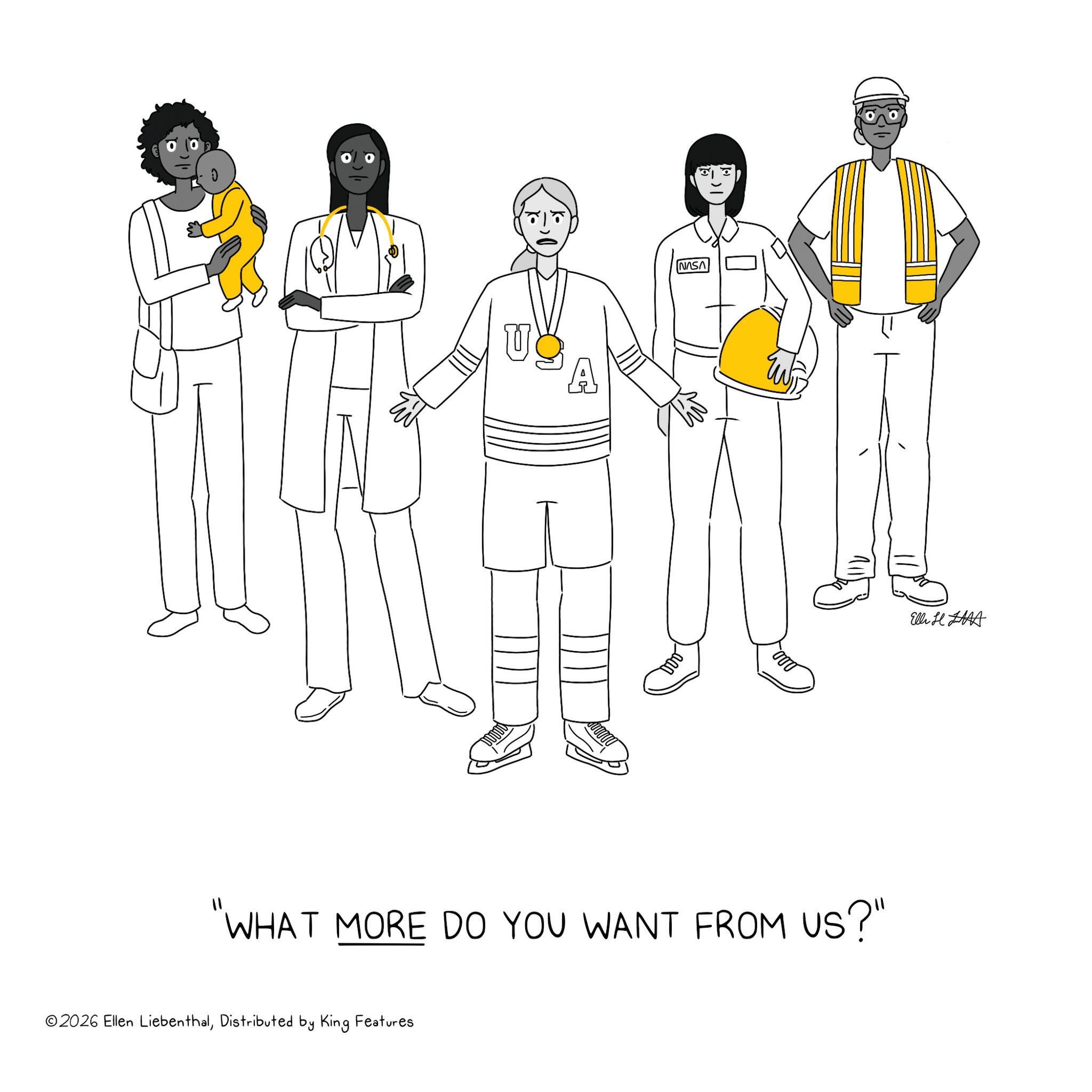 Graphics OCR: NASA DOD 11 "WHAT MORE DO YOU WANT FROM US?" ©2026 Ellen LiebenthalDistributed by King Features Elli A NASA DOD 11 " WHAT MORE DO YOU WANT FROM US ? " © 2026 Ellen LiebenthalDistributed by King Features Elli A