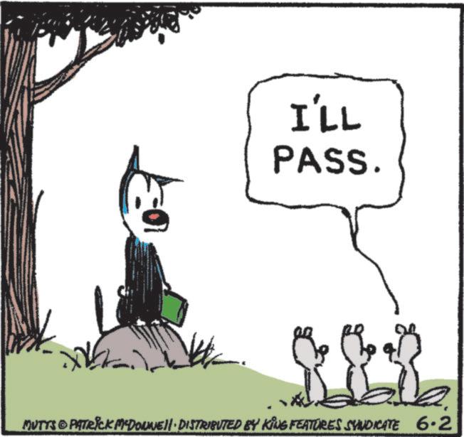 Fiction OCR: ?? I'LL PASS. 5 MUTTS © PATRICK MYDOWWE!!· DISTRIBUTED BY KING FEATURES SYNDICATE 6.2 ? ? I'LL PASS . 5 MUTTS © PATRICK MYDOWWE !! · DISTRIBUTED BY KING FEATURES SYNDICATE 6.2