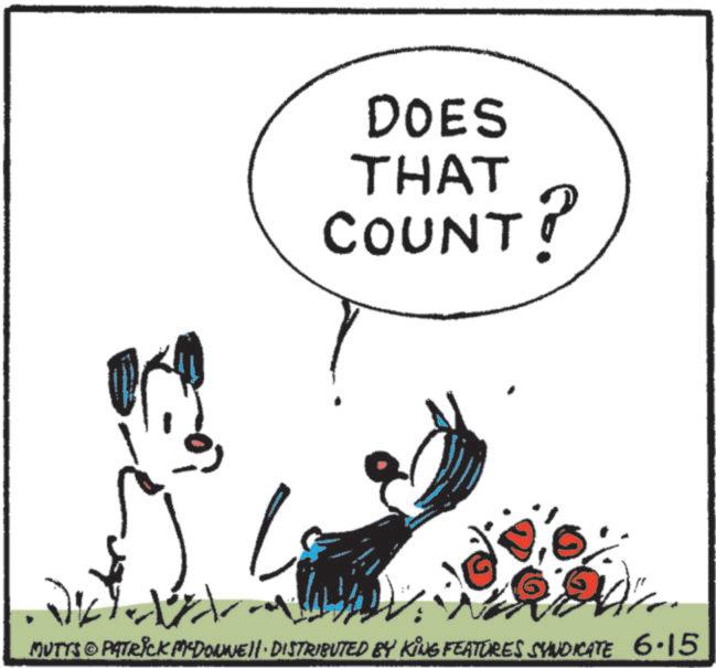 Graphics OCR: DOES THAT COUNT? ? MUTTS © PATRICK MEDONNELL DISTRIBUTED BY KING FEATURES SYNDICATE 6.15 DOES THAT COUNT ? ? MUTTS © PATRICK MEDONNELL DISTRIBUTED BY KING FEATURES SYNDICATE 6.15