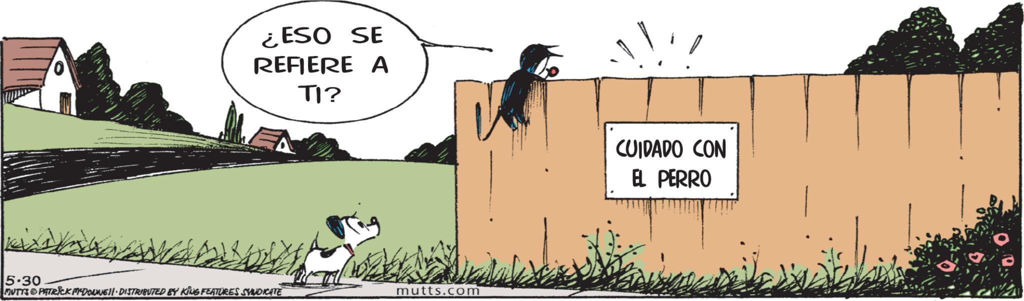 Puppy OCR: ¿ESO SE REFIERE A TI? 5.30 MUTTS&PATRICK MYDONNE DISTRIBUTED BY KING FEATURES SYNDICATE mutts.com CUIDADO CON EL PERRO ¿ ESO SE REFIERE A TI ? 5.30 MUTTS & PATRICK MYDONNE DISTRIBUTED BY KING FEATURES SYNDICATE mutts.com CUIDADO CON EL PERRO