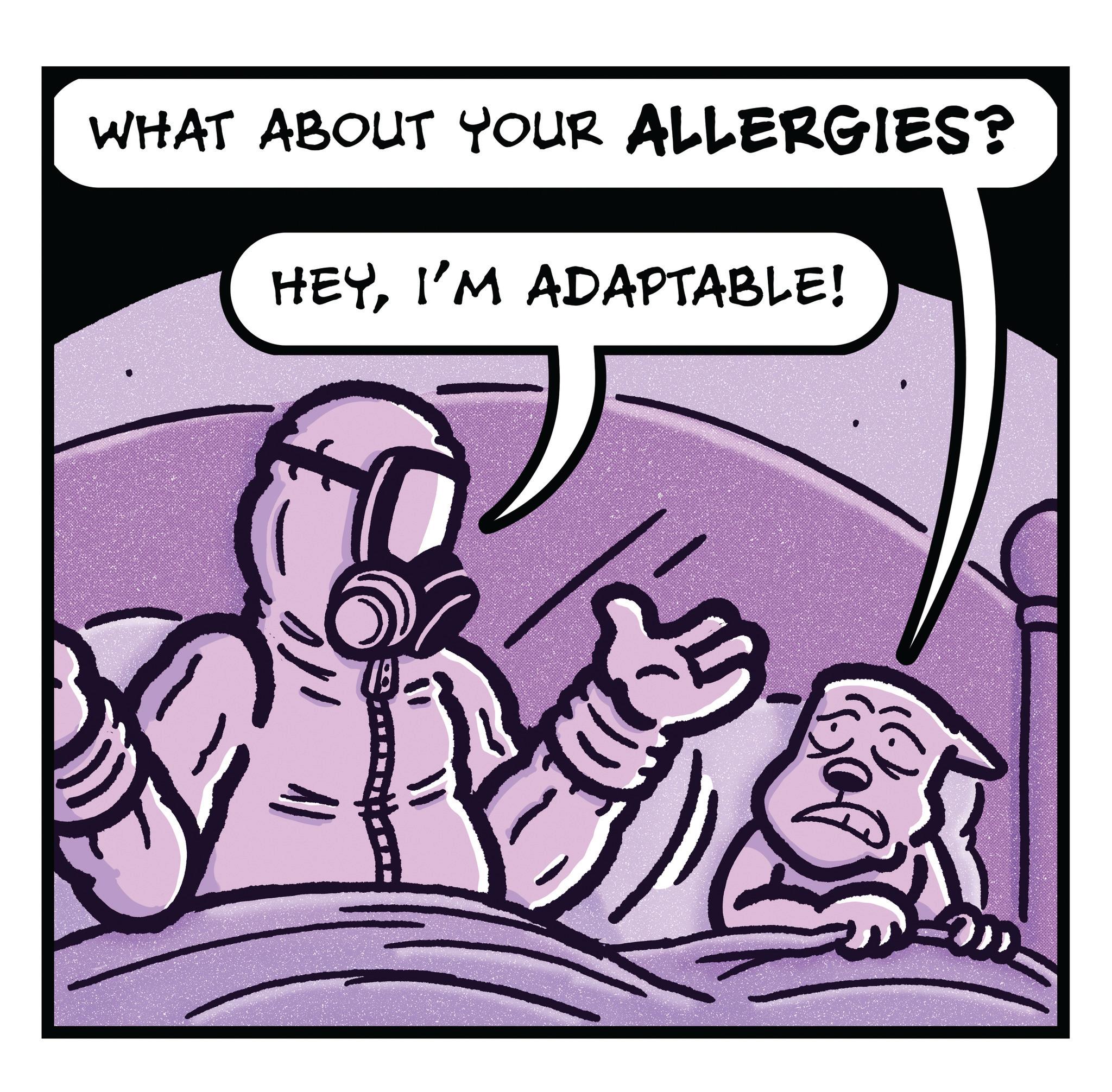Graphics OCR: WHAT ABOUT YOUR ALLERGIES? HEYI'M ADAPTABLE! WHAT ABOUT YOUR ALLERGIES ? HEYI'M ADAPTABLE !