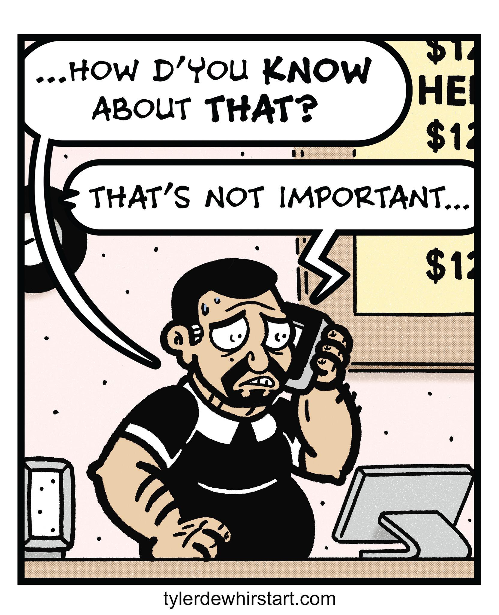 Comic book OCR: $1. ... HOW D'YOU KNOW HE ABOUT THAT? $12 THAT'S NOT IMPORTANT... M tylerdewhirstart.com $12 $ 1 . ... HOW D'YOU KNOW HE ABOUT THAT ? $ 12 THAT'S NOT IMPORTANT ... M tylerdewhirstart.com $ 12