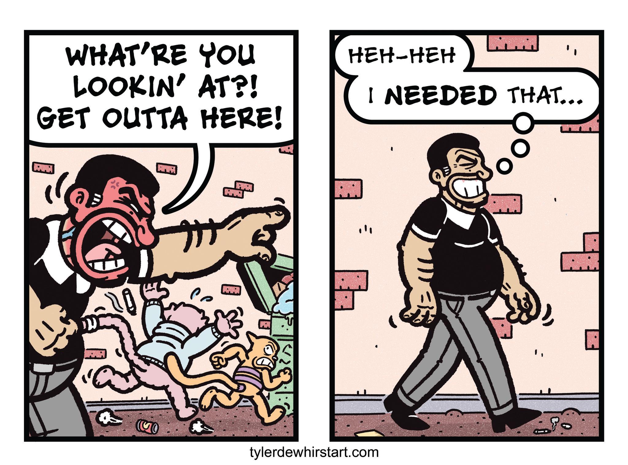 Graphics OCR: WHAT'RE YOU LOOKIN' AT?! GET OUTTA HERE! HEH-HEH I NEEDED THAT... " tylerdewhirstart.com WHAT'RE YOU LOOKIN ' AT ?! GET OUTTA HERE ! HEH - HEH I NEEDED THAT ... " tylerdewhirstart.com