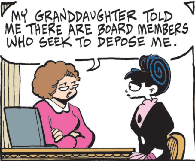 Graphics OCR: MY GRANDDAUGHTER TOLD ME THERE ARE BOARD MEMBERS WHO SEEK TO DEPOSE ME. V MY GRANDDAUGHTER TOLD ME THERE ARE BOARD MEMBERS WHO SEEK TO DEPOSE ME . V
