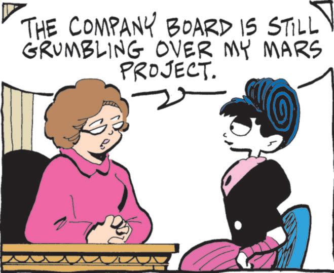Animated cartoon OCR: THE COMPANY BOARD IS STILL GRUMBLING OVER MY MARS PROJECT. THE COMPANY BOARD IS STILL GRUMBLING OVER MY MARS PROJECT .