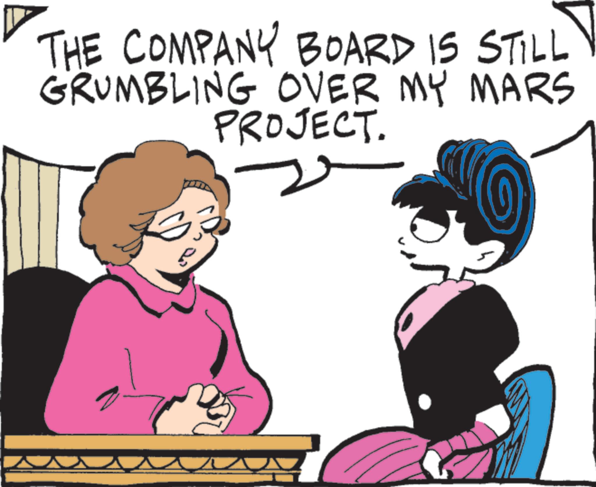 Animated cartoon OCR: THE COMPANY BOARD IS STILL GRUMBLING OVER MY MARS PROJECT. THE COMPANY BOARD IS STILL GRUMBLING OVER MY MARS PROJECT .