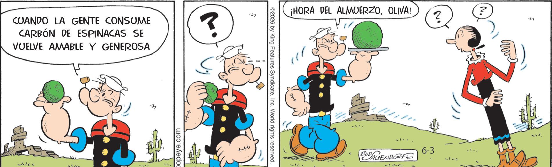 Graphics OCR: CUANDO LA GENTE CONSUME CARBÓN DE ESPINACAS SE VUELVE AMABLE Y GENEROSA popeye.com f ++0 ¡HORA DEL ALMUERZOOLIVA! ©2026 by King Features SyndicateInc. World rights reserved. 2 ? 6-3 BUDAGENDORFE -Ice CUANDO LA GENTE CONSUME CARBÓN DE ESPINACAS SE VUELVE AMABLE Y GENEROSA popeye.com f ++ 0 ¡ HORA DEL ALMUERZOOLIVA ! © 2026 by King Features SyndicateInc. World rights reserved . 2 ? 6-3 BUDAGENDORFE -Ice
