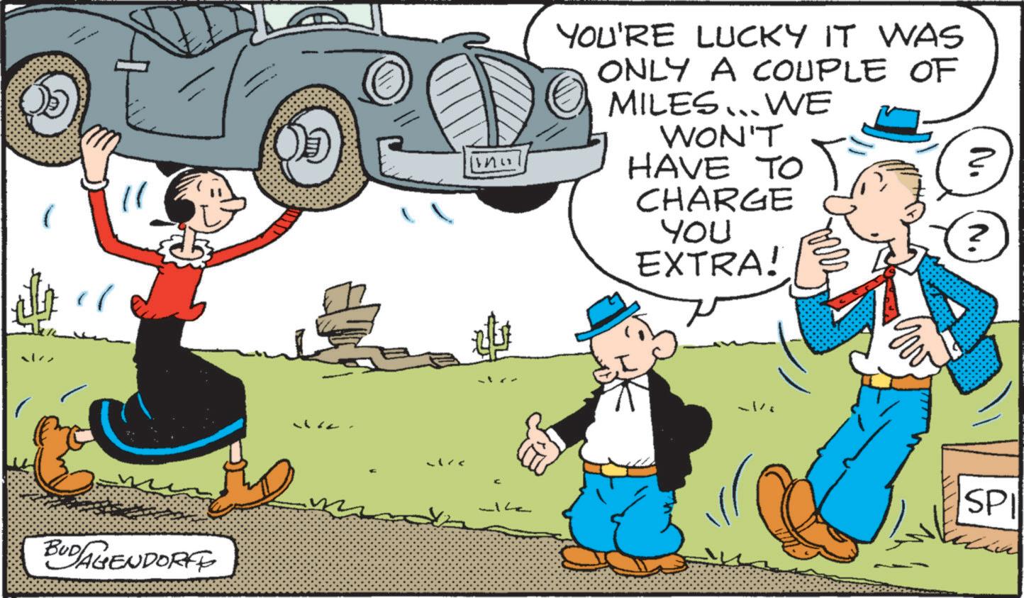 Comics OCR: BUDAGENDORFE linu F No YOU'RE LUCKY IT WAS ONLY A COUPLE OF MILES...WE WON'T HAVE TO CHARGE YOU EXTRA! ? SPI BUDAGENDORFE linu F No YOU'RE LUCKY IT WAS ONLY A COUPLE OF MILES ... WE WON'T HAVE TO CHARGE YOU EXTRA ! ? SPI