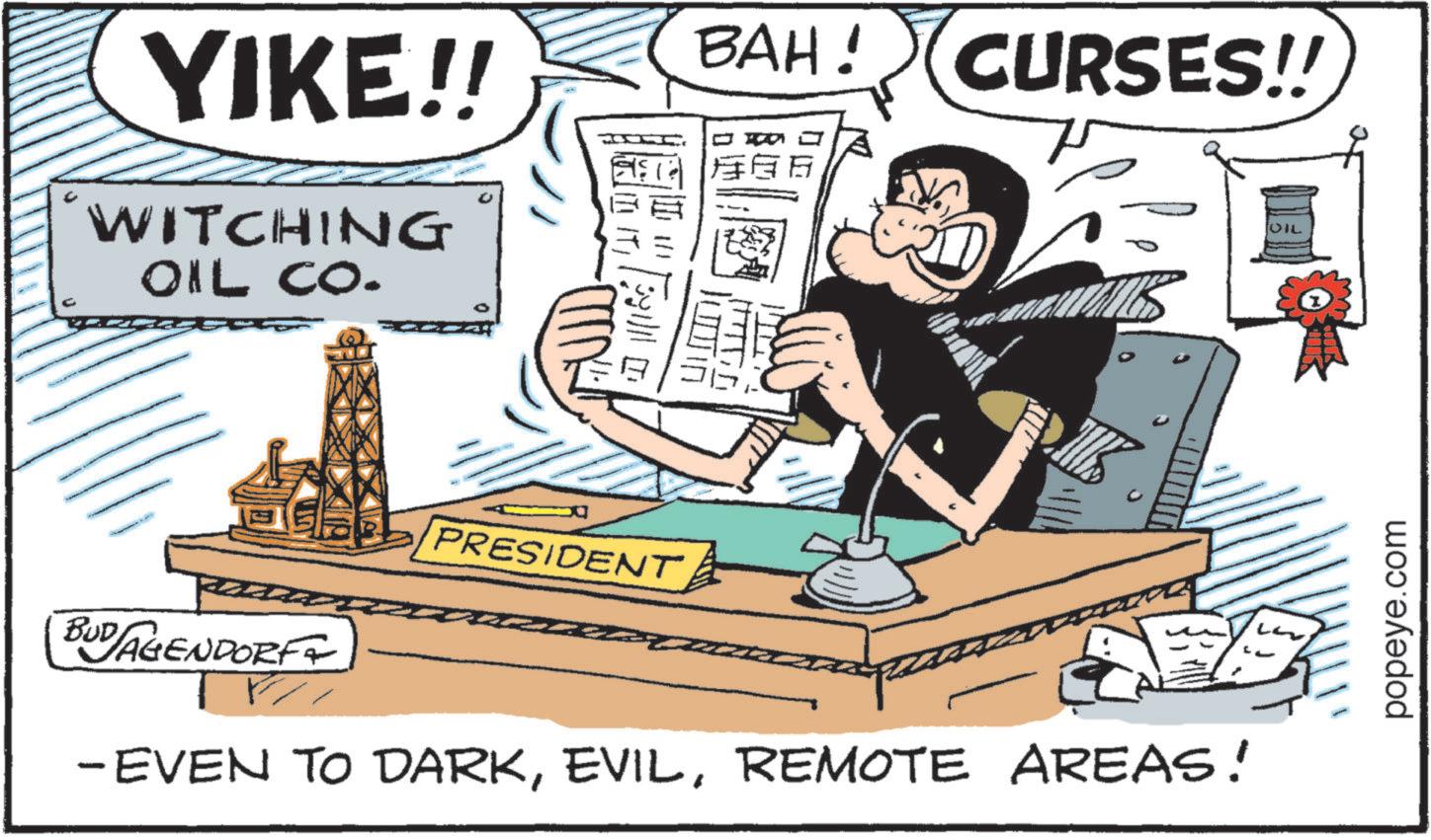 Animated cartoon OCR: YIKE!! BAH! CURSES!! WITCHING OIL CO. PRESIDENT BUDAGENDORF -EVEN TO DARKREMOTE AREAS! UIL popeye.com YIKE !! BAH ! CURSES !! WITCHING OIL CO . PRESIDENT BUDAGENDORF -EVEN TO DARKREMOTE AREAS ! UIL popeye.com