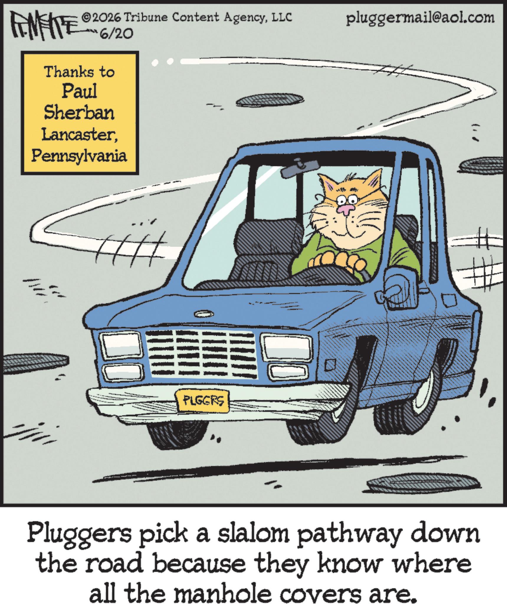 Photo caption OCR: @2026 ©2026 Tribune Content AgencyLLC FENFITE 6/20 Thanks to Paul Sherban LancasterPennsylvania # PLGGRS pluggermail@aol.com Pluggers pick a slalom pathway down the road because they know where all the manhole covers are. @ 2026 © 2026 Tribune Content AgencyLLC FENFITE 6/20 Thanks to Paul Sherban LancasterPennsylvania # PLGGRS pluggermail@aol.com Pluggers pick a slalom pathway down the road because they know where all the manhole covers are .