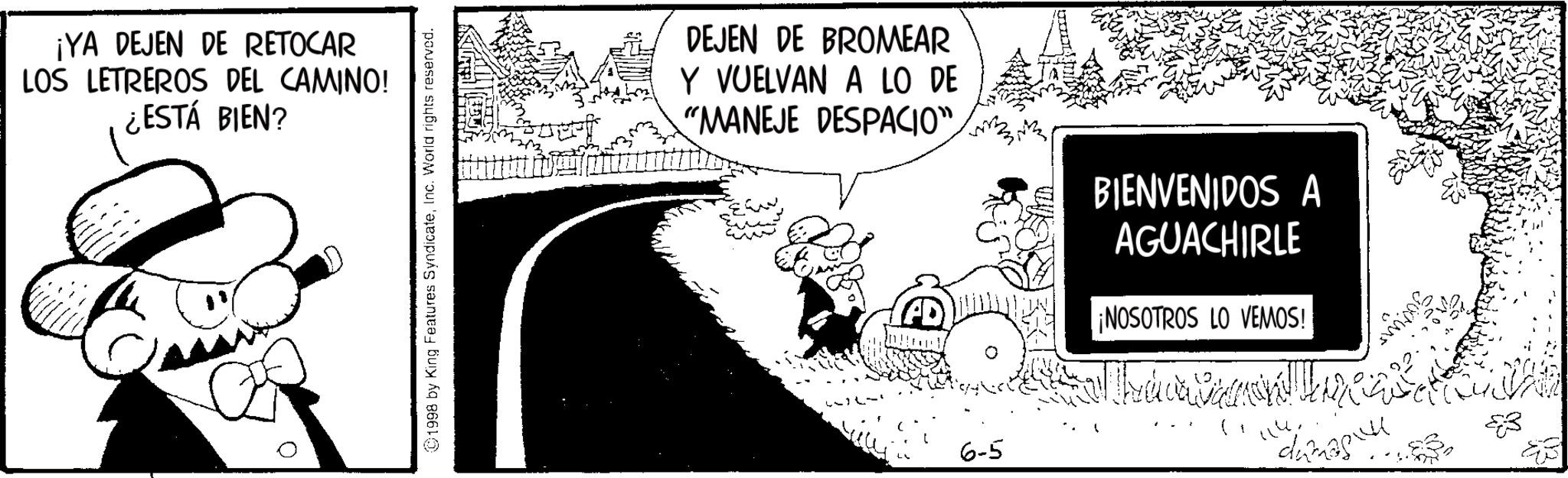 Publication OCR: ¡YA DEJEN DE RETOCAR LOS LETREROS DEL CAMINO! ¿ESTÁ BIEN? ??? DEJEN DE BROMEAR Y VUELVAN A LO DE "MANEJE DESPACIO" BIENVENIDOS A AGUACHIRLE ¡NOSOTROS LO VEMOS! 6-5 ??? ????? ¡ YA DEJEN DE RETOCAR LOS LETREROS DEL CAMINO ! ¿ ESTÁ BIEN ? ??? DEJEN DE BROMEAR Y VUELVAN A LO DE " MANEJE DESPACIO " BIENVENIDOS A AGUACHIRLE ¡ NOSOTROS LO VEMOS ! 6-5 ??? ?????