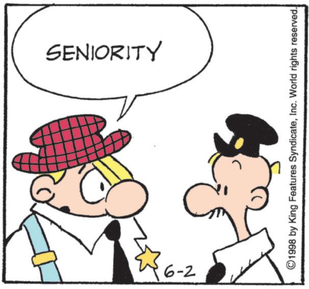 Fictional character OCR: SENIORITY 6-2 ©1998 by King Features SyndicateInc. World rights reserved. SENIORITY 6-2 © 1998 by King Features SyndicateInc. World rights reserved .