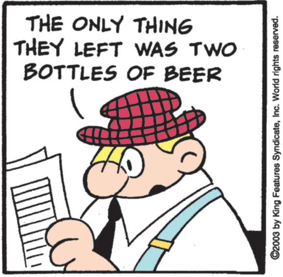 Fedora OCR: THE ONLY THING THEY LEFT WAS TWO BOTTLES OF BEER ©2003 by King Features SyndicateInc. World rights reserved. THE ONLY THING THEY LEFT WAS TWO BOTTLES OF BEER © 2003 by King Features SyndicateInc. World rights reserved .