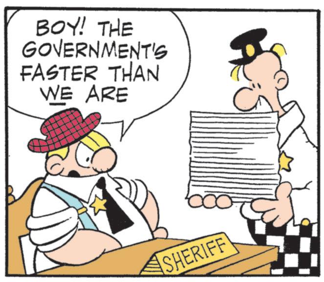 Fictional character OCR: BOY! THE GOVERNMENT'S FASTER THAN WE ARE SHERIFF BOY ! THE GOVERNMENT'S FASTER THAN WE ARE SHERIFF
