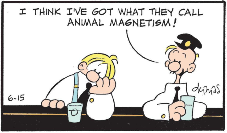 Fiction OCR: 6-15 I THINK I'VE GOT WHAT THEY CALL ANIMAL MAGNETISM! damas 6-15 I THINK I'VE GOT WHAT THEY CALL ANIMAL MAGNETISM ! damas