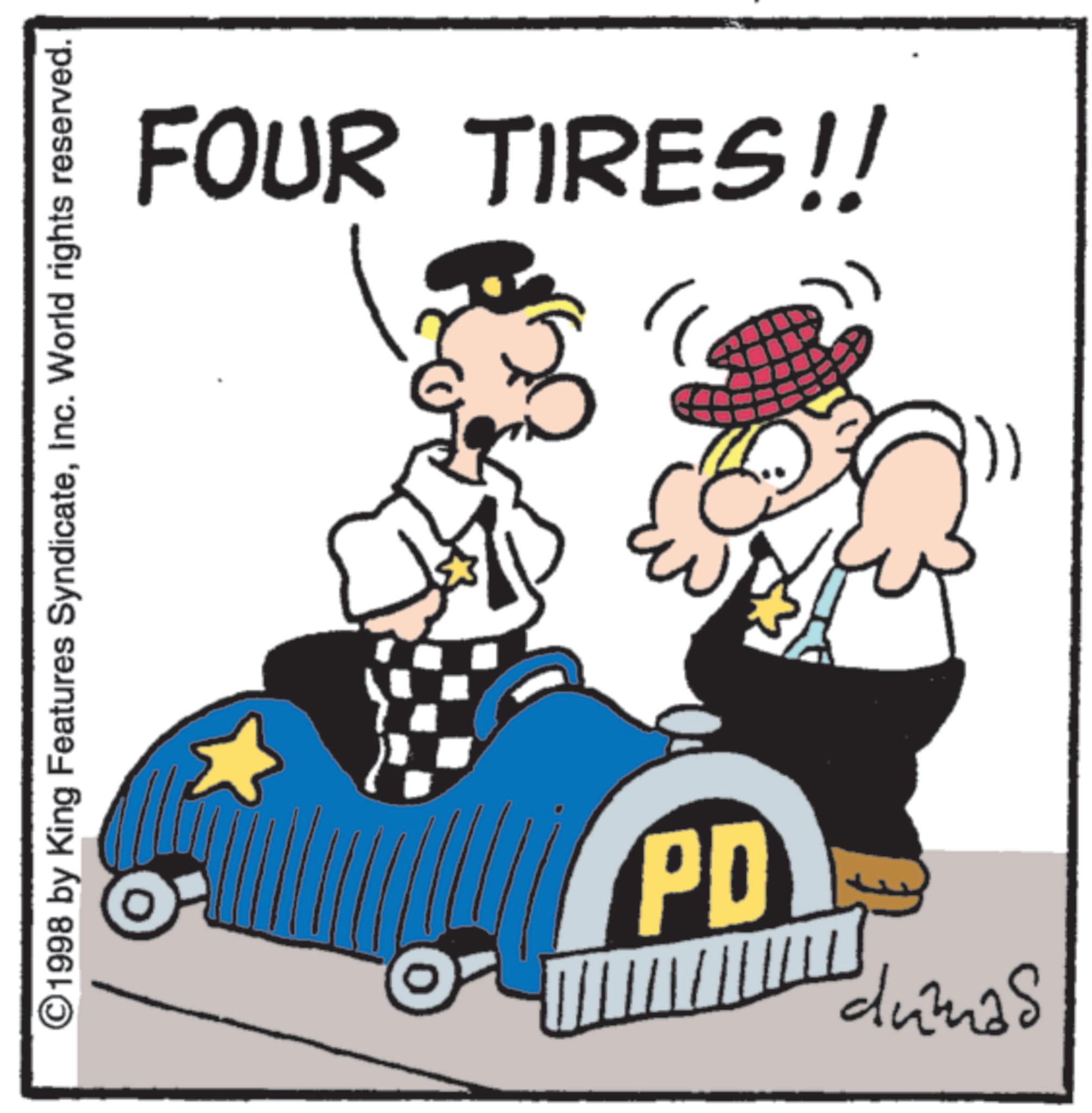 Tread OCR: FOUR TIRES!! 1998 by King Features SyndicateInc. World rights reserved. PD dumas )FOUR TIRES !! 1998 by King Features SyndicateInc. World rights reserved . PD dumas )