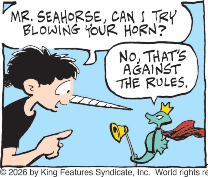 Handwriting OCR: MR. SEAHORSECAN I TRY BLOWING YOUR HORN? ? NOTHAT'S AGAINST THE RULES. M © 2026 by King Features SyndicateInc. World rights re MR . SEAHORSECAN I TRY BLOWING YOUR HORN ? ? NOTHAT'S AGAINST THE RULES . M © 2026 by King Features SyndicateInc. World rights re