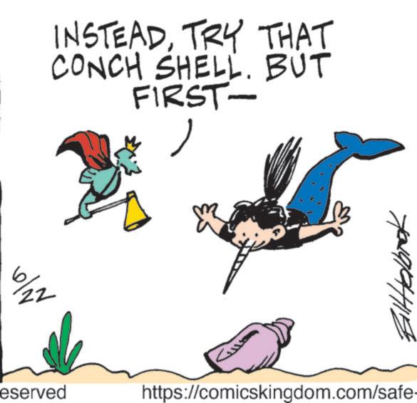 Tail OCR: INSTEADTRY THAT CONCH SHELL. BUT FIRST- 6/2 eserved 7019/194115 https://comicskingdom.com/safe- INSTEADTRY THAT CONCH SHELL . BUT FIRST- 6/2 eserved 7019/194115 https://comicskingdom.com/safe-
