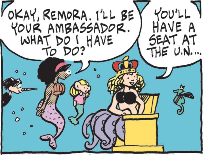 Clip art OCR: OKAYREMORA. I'LL BE YOUR AMBASSADOR. WHAT DO I HAVE TO DO? YOU'LL HAVE A SEAT AT THE U.N.... D OKAYREMORA . I'LL BE YOUR AMBASSADOR . WHAT DO I HAVE TO DO ? YOU'LL HAVE A SEAT AT THE U.N .... D